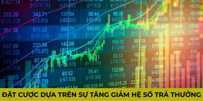 Chọn cửa trên hay dưới, tài hay xỉu nên căn cứ vào biến động odd